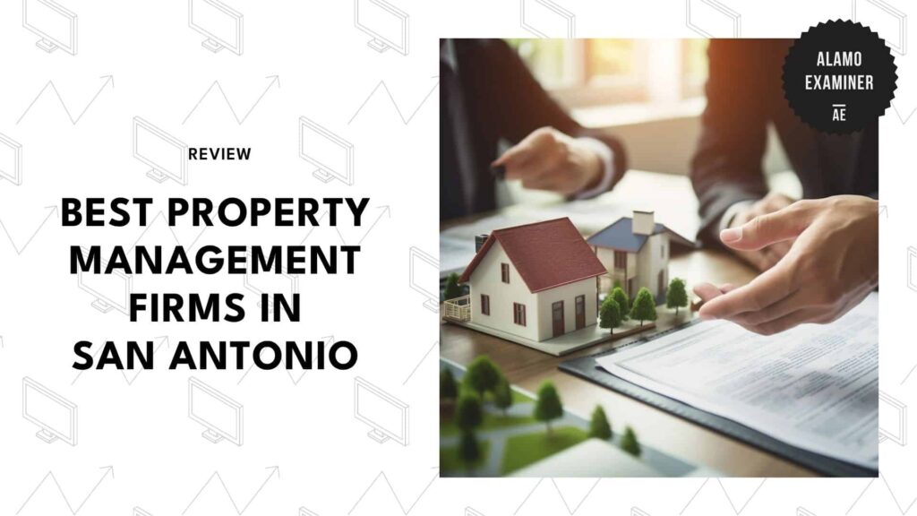 Landlords, Here are the 6 Best Property Management Firms in San Antonio to Trust