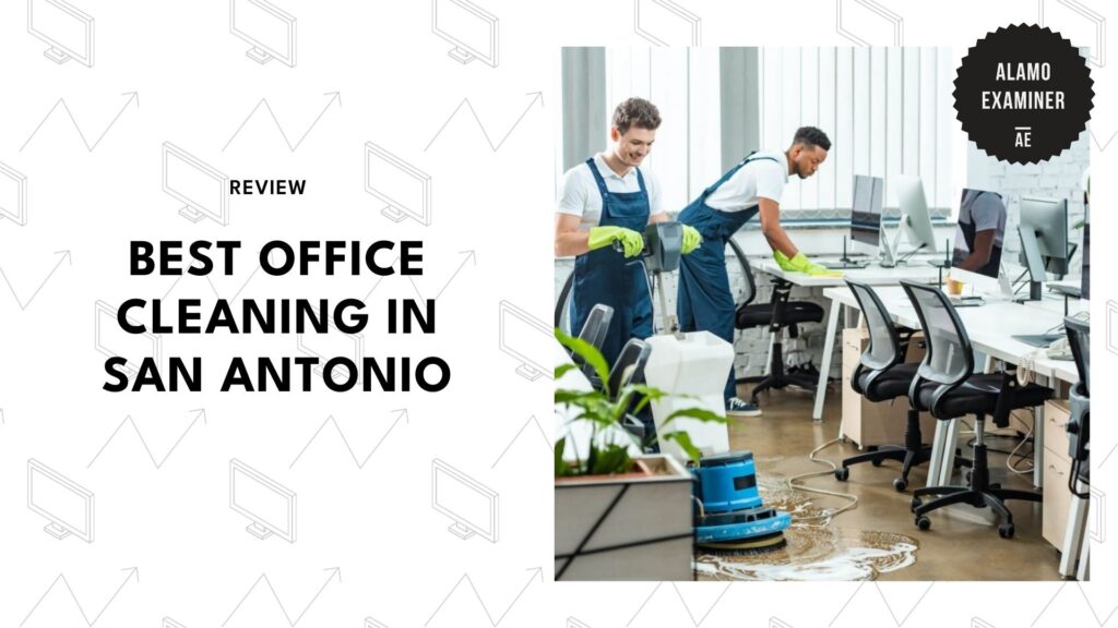 5 Best Office Cleaning in San Antonio That Actually Showed Up on Time