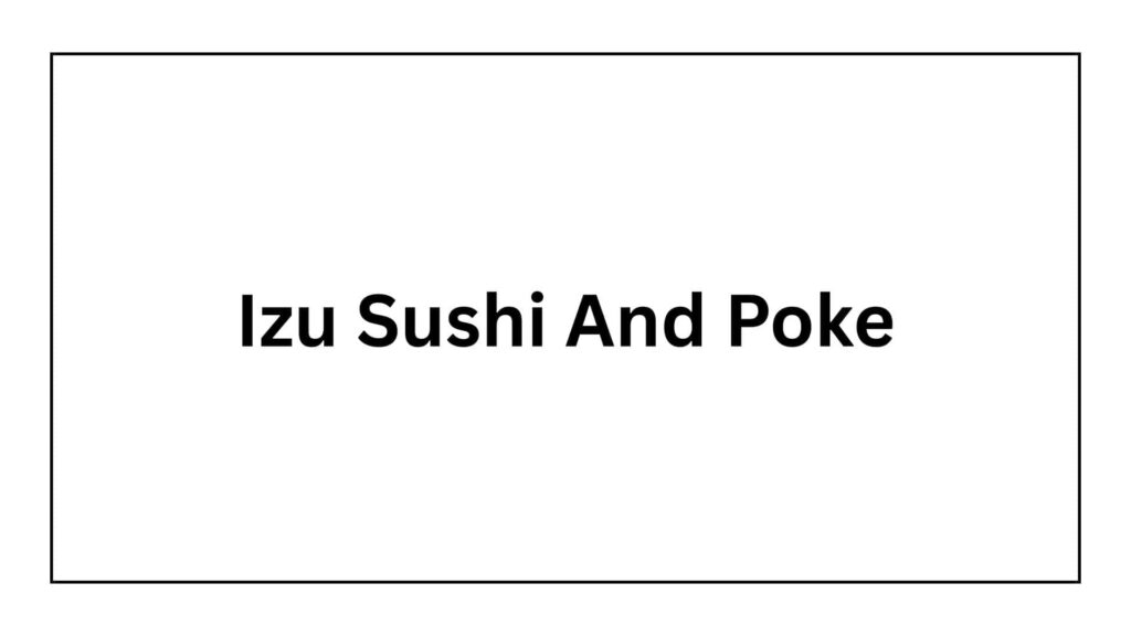 izu-sushi-and-poke