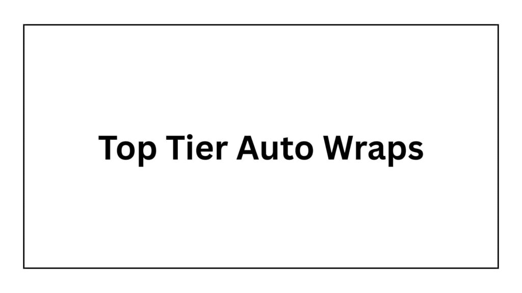 top-tier-auto-wraps