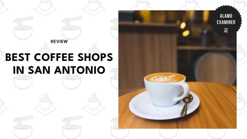 The 5 Best Coffee Shops in San Antonio for Amazing Brews and Cozy Vibes