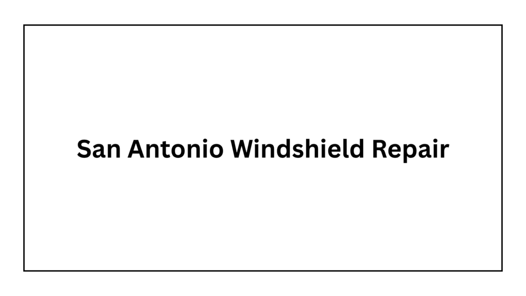 san-antonio-windshield-repair